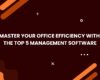 Master Your Office Efficiency with the Top 5 Management Software Solutions!